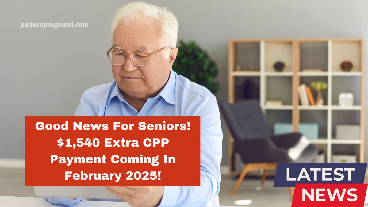 Good News For Seniors! $1,540 Extra CPP Payment Coming In February 2025!