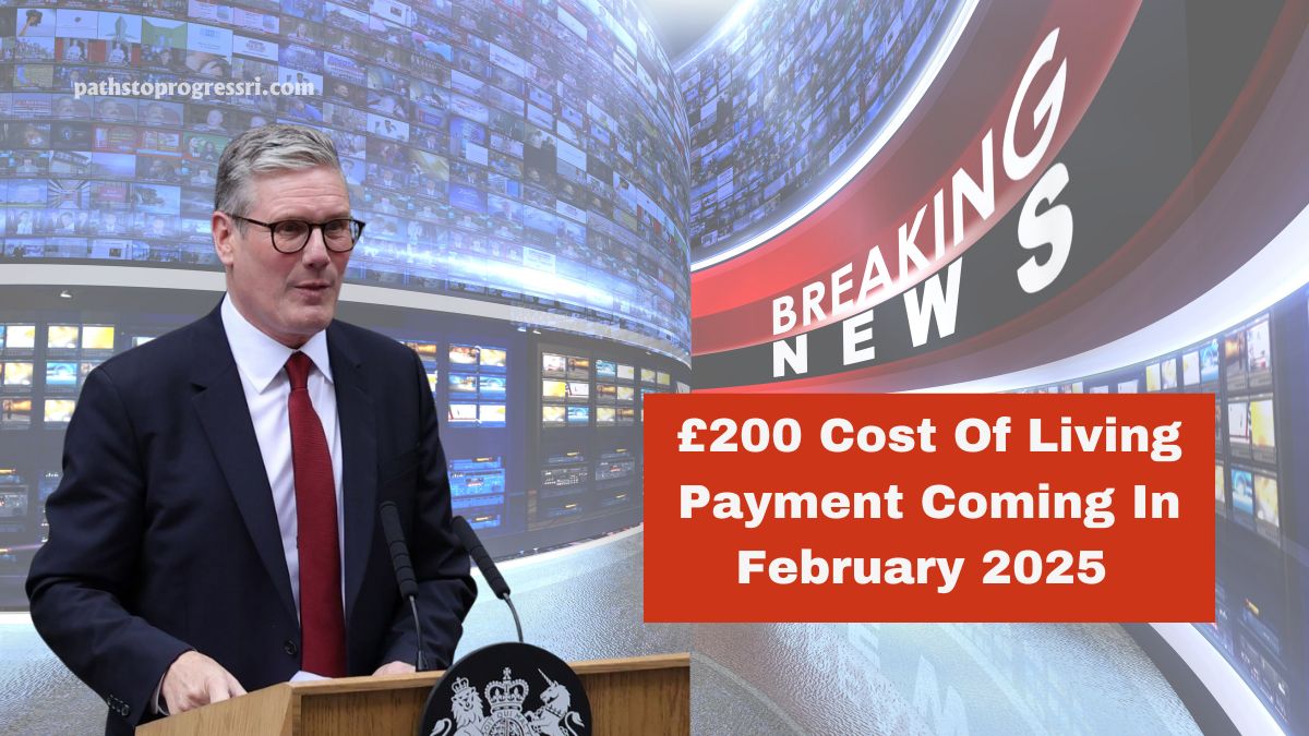 £200 Cost Of Living Payment Coming In February 2025 – Check Eligibility & How To Claim Now!