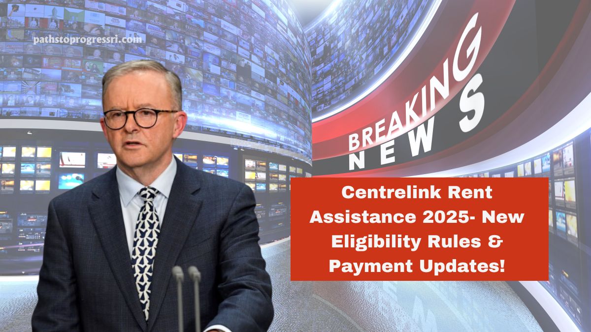 Centrelink Rent Assistance 2025- New Eligibility Rules & Payment Updates!