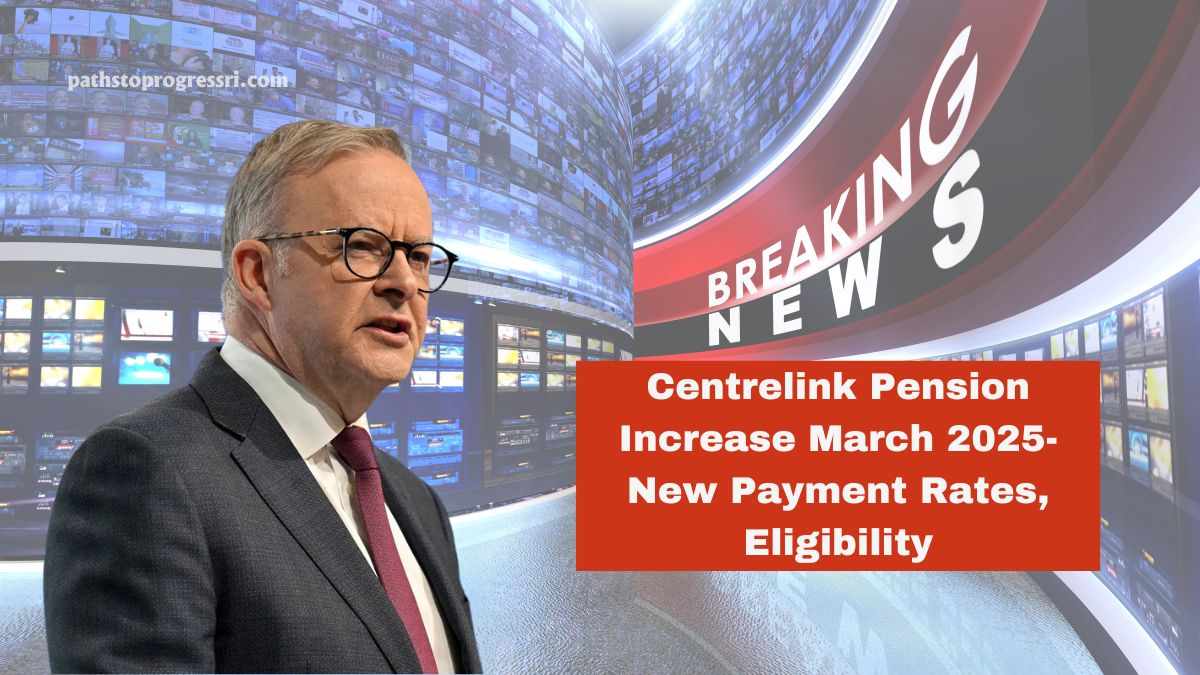 Centrelink Pension Increase March 2025- New Payment Rates, Eligibility & Full Details Revealed!