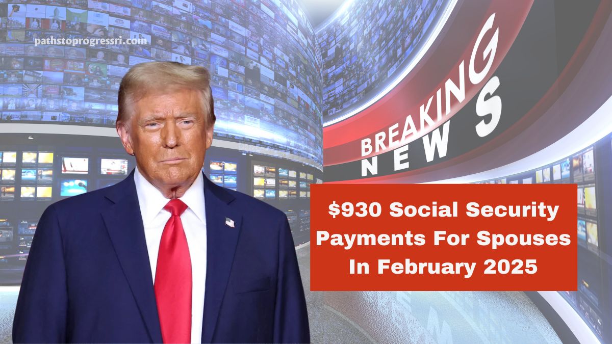 $930 Social Security Payments For Spouses In February 2025 – Check Eligibility & Payment Dates