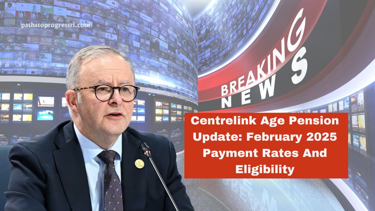 Centrelink Age Pension Update: February 2025 Payment Rates And Eligibility