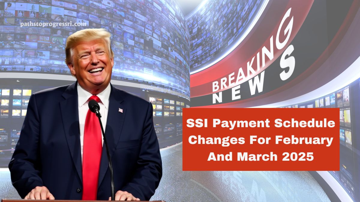 SSI Payment Schedule Changes For February And March 2025: Key Dates And Maximum Amounts