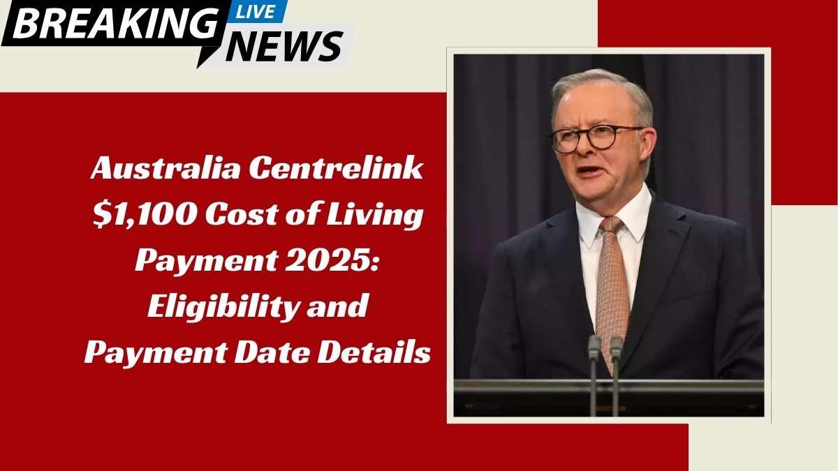 Australia Centrelink $1,100 Cost of Living Payment 2025: Eligibility and Payment Date Details