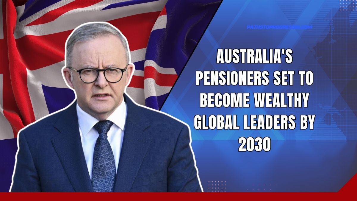 Australia's Pensioners Set To Become Wealthy Global Leaders By 2030