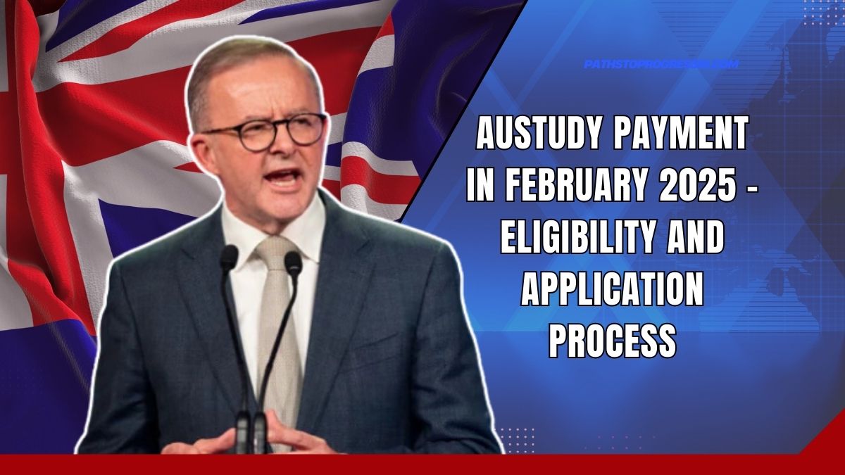 Austudy Payment In February 2025 - Eligibility And Application Process