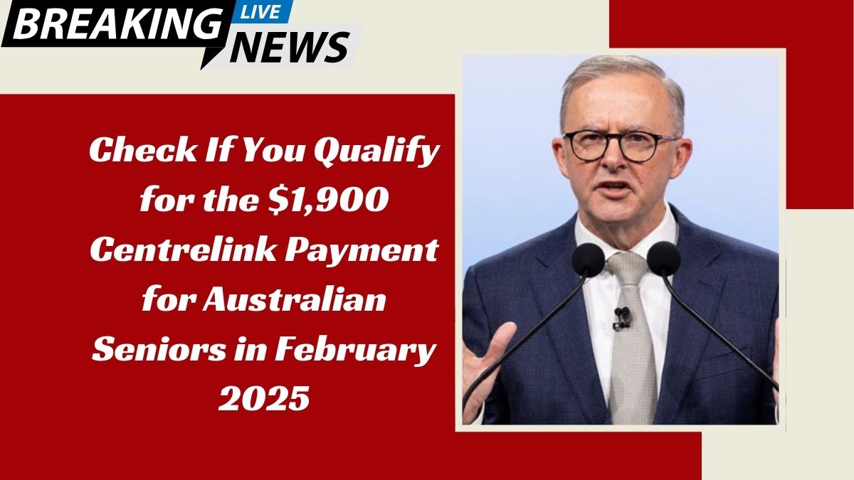 Check If You Qualify for the $1,900 Centrelink Payment for Australian Seniors in February 2025