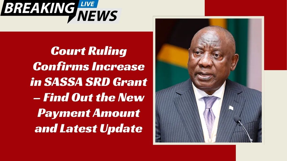 Court Ruling Confirms Increase in SASSA SRD Grant – Find Out the New Payment Amount and Latest Update