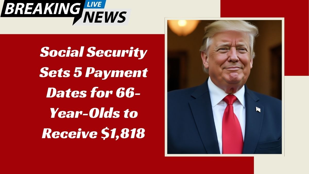 Social Security Sets 5 Payment Dates for 66-Year-Olds to Receive $1,818