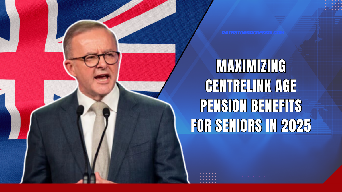 Maximizing Centrelink Age Pension Benefits For Seniors In 2025