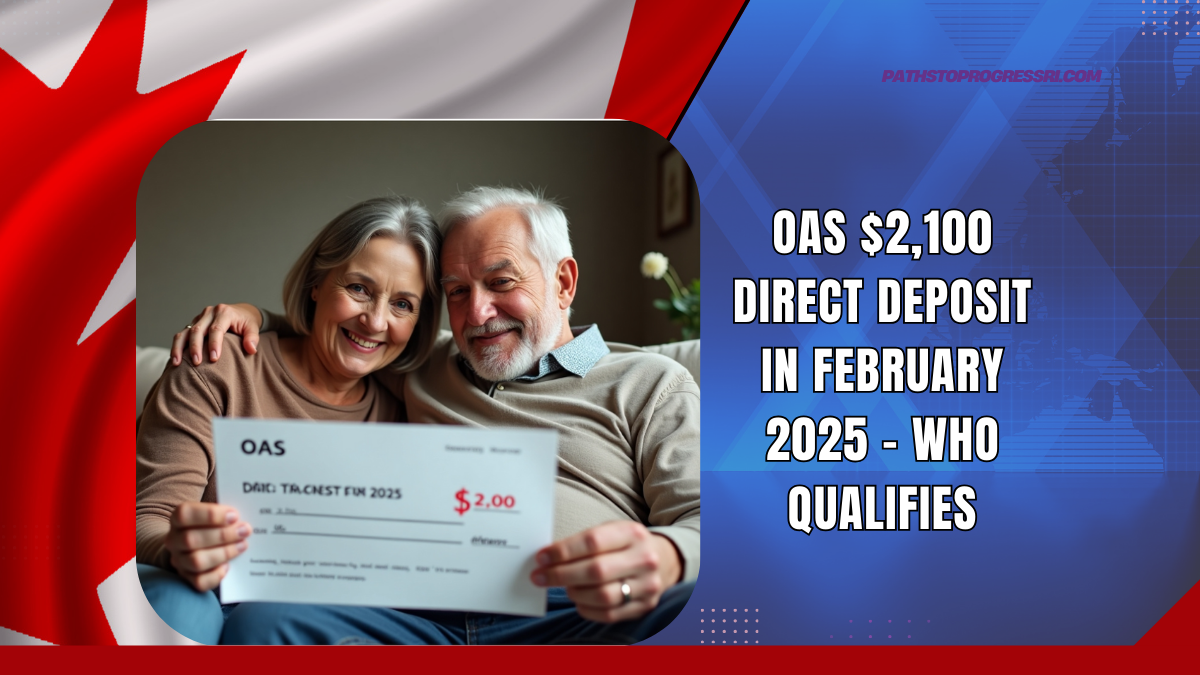 OAS $2,100 Direct Deposit In February 2025 - Who Qualifies And How To Apply?