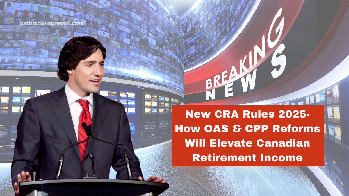 New CRA Rules 2025- How OAS & CPP Reforms Will Elevate Canadian Retirement Income