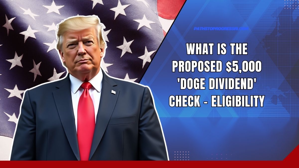 What Is The Proposed $5,000 'DOGE Dividend' Check - Eligibility