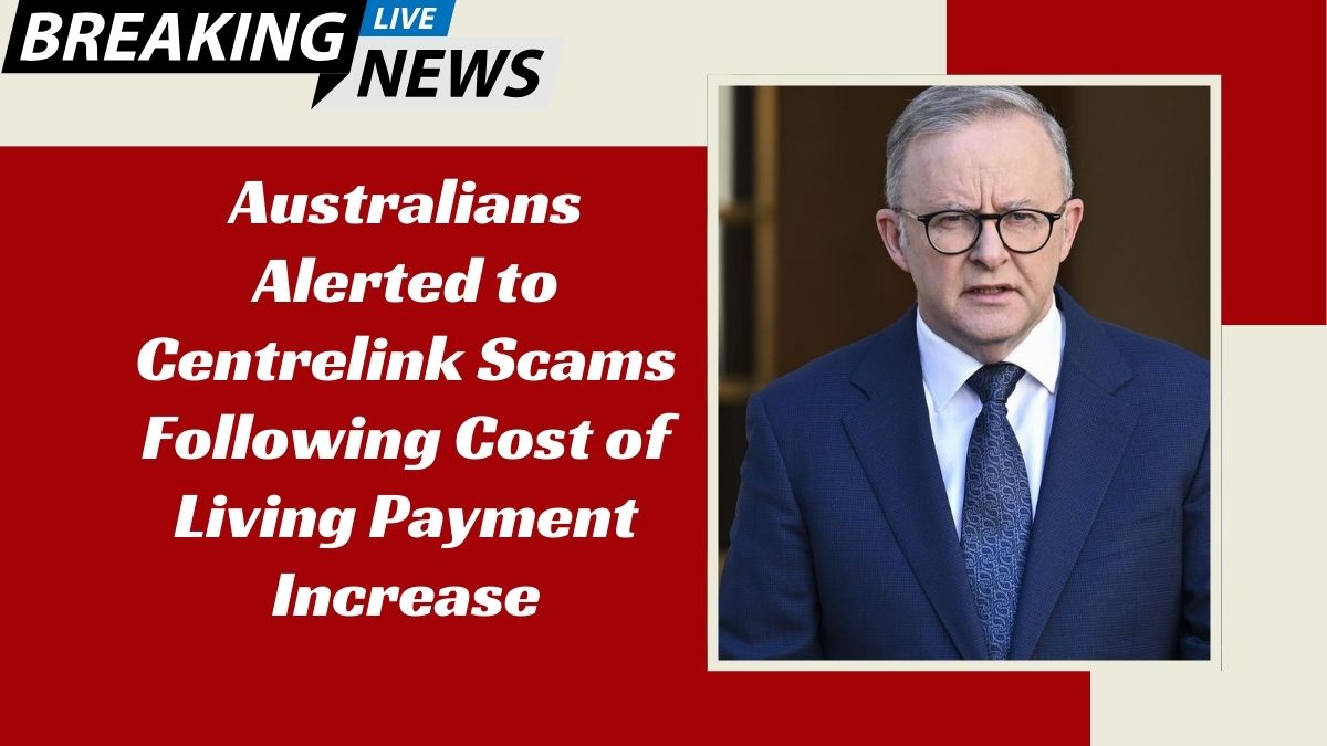 Australians Alerted to Centrelink Scams Following Cost of Living Payment Increase