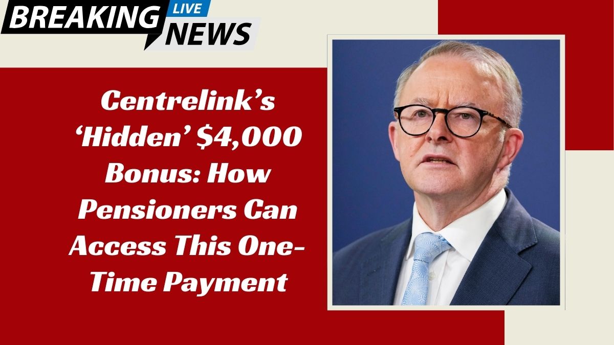 Centrelink’s ‘Hidden’ $4,000 Bonus: How Pensioners Can Access This One-Time Payment