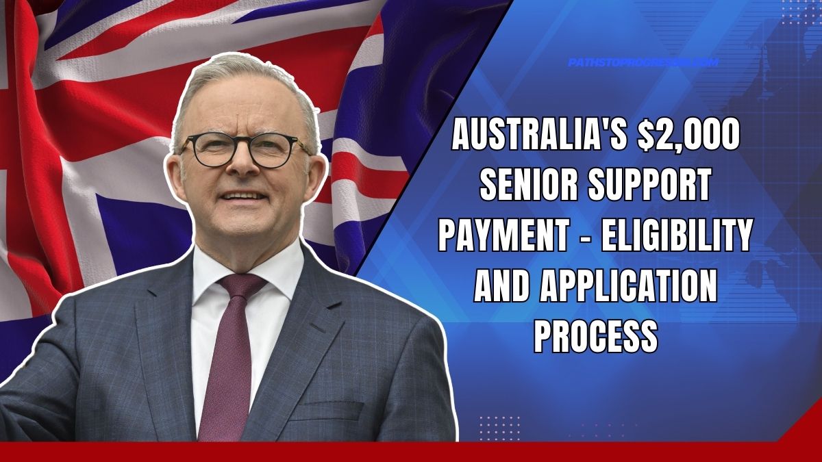 Australia's $2,000 Senior Support Payment - Eligibility And Application Process