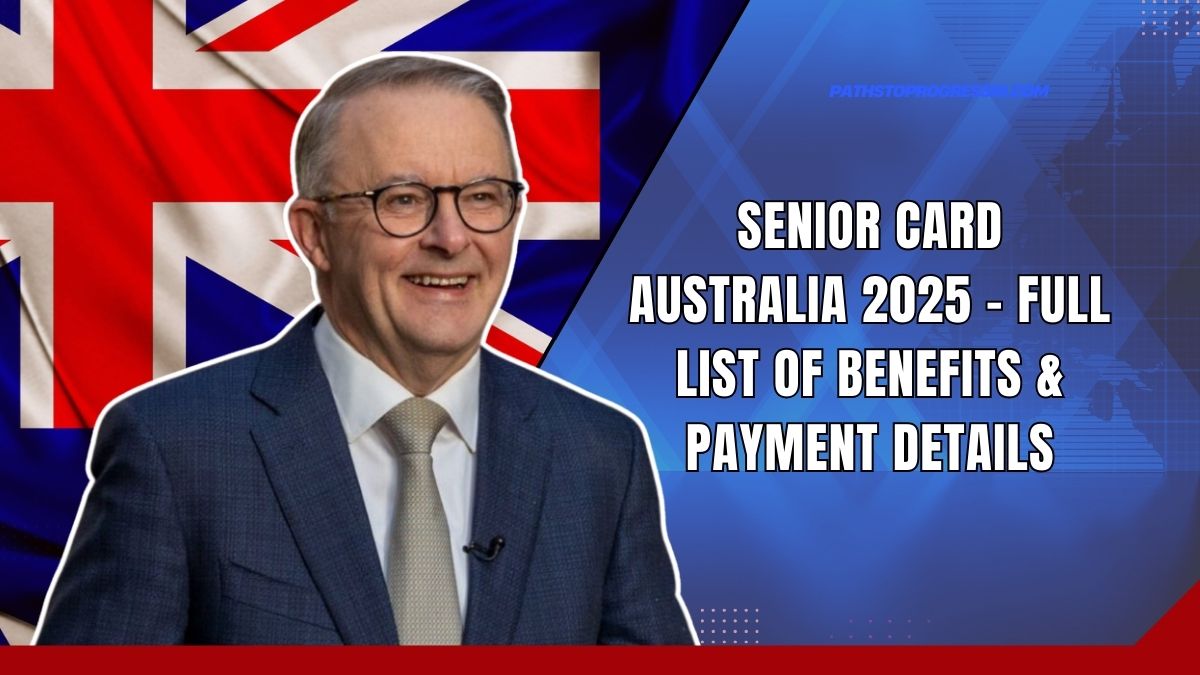 Senior Card Australia 2025 - Full List Of Benefits & Payment Details